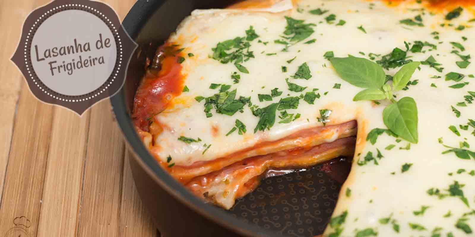LASANHA DE FRIGIDEIRA PARA O DIA DAS MÃES
