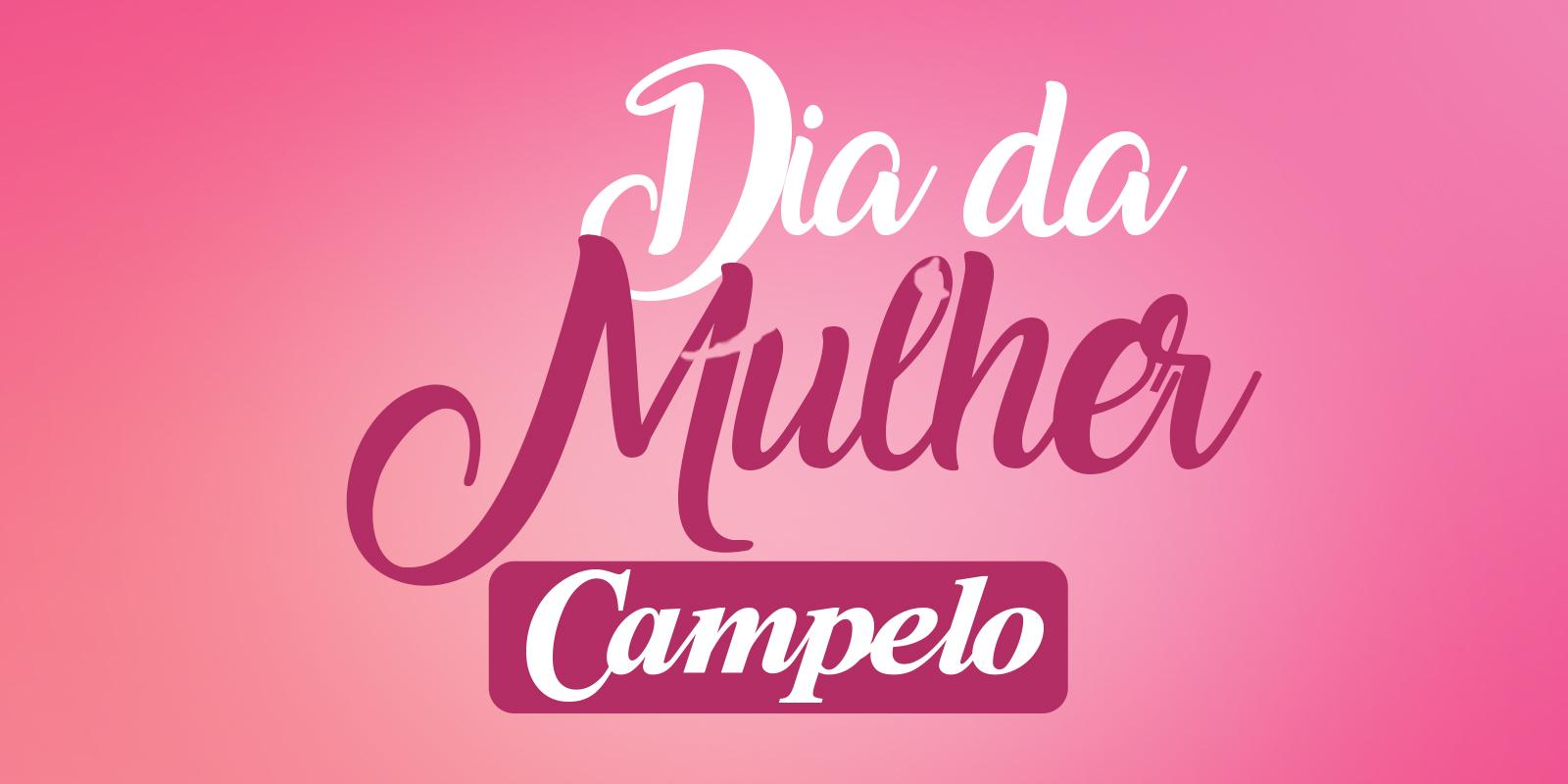 CAMPELO CLUB: DIA DA MULHER 
